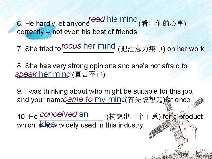 read his mind 6. He hardly let anyone ______ (看出他的心事) correctly -- not even