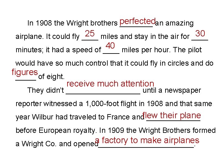 In 1908 the Wright brothers perfected ____ an amazing 25 miles and stay in