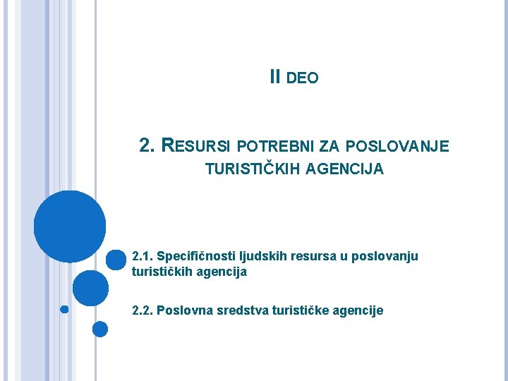 II DEO 2. RESURSI POTREBNI ZA POSLOVANJE TURISTIČKIH AGENCIJA 2. 1. Specifičnosti ljudskih resursa