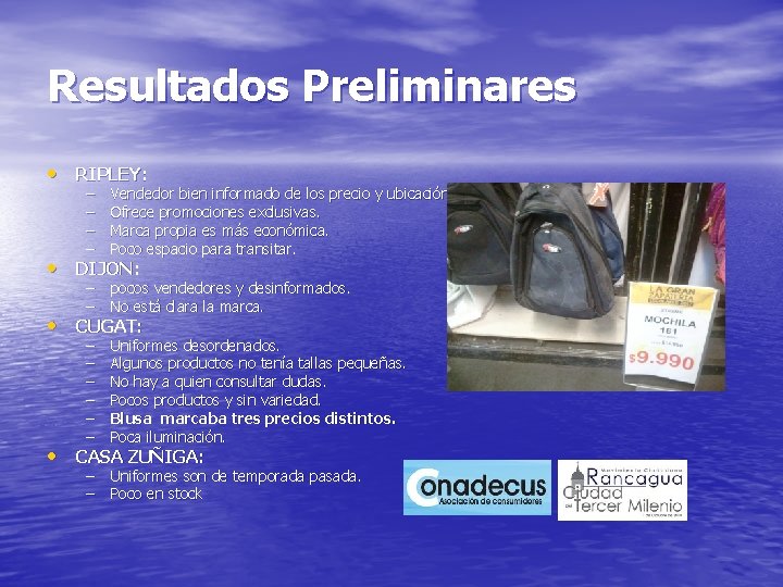 Resultados Preliminares • RIPLEY: – – Vendedor bien informado de los precio y ubicación