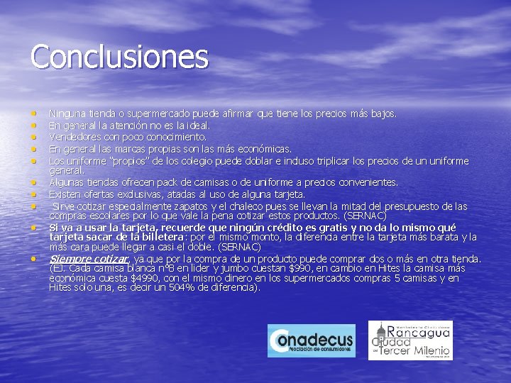 Conclusiones • • • Ninguna tienda o supermercado puede afirmar que tiene los precios