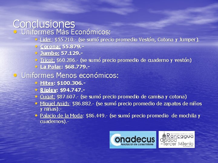 Conclusiones • Uniformes Más Económicos: • • • Lider: $55. 210. - (se sumó