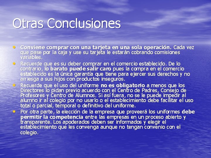 Otras Conclusiones • Conviene comprar con una tarjeta en una sola operación. Cada vez