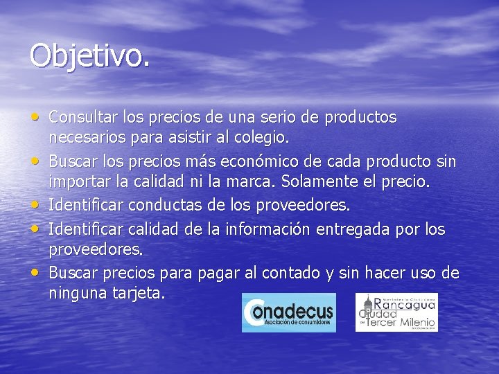 Objetivo. • Consultar los precios de una serio de productos • • necesarios para