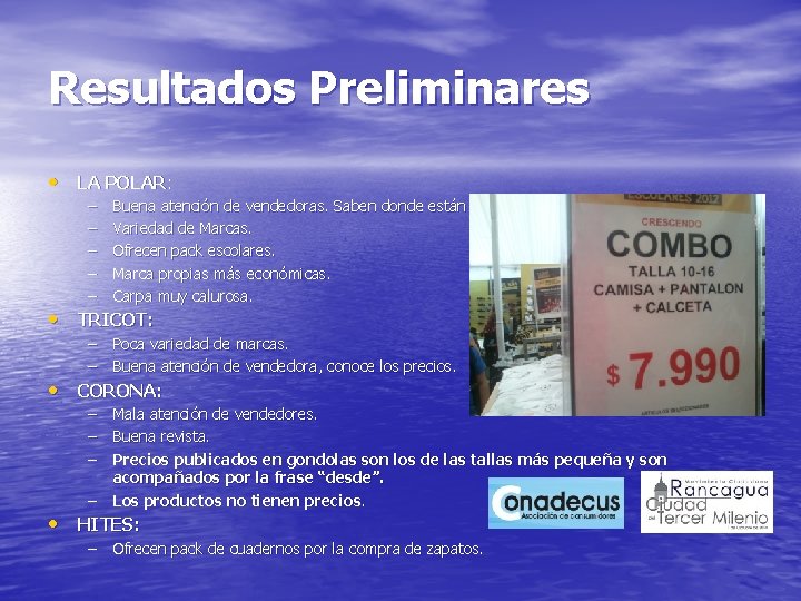 Resultados Preliminares • LA POLAR: – – – Buena atención de vendedoras. Saben donde