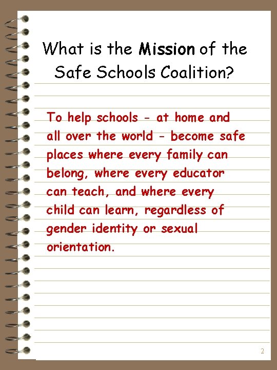 What is the Mission of the Safe Schools Coalition? To help schools - at