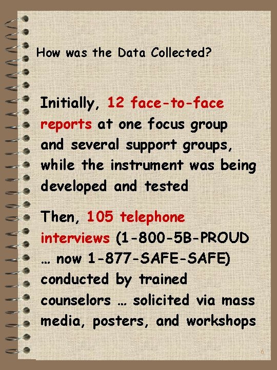 How was the Data Collected? Initially, 12 face-to-face reports at one focus group and