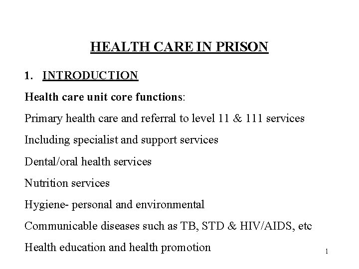 HEALTH CARE IN PRISON 1. INTRODUCTION Health care unit core functions: Primary health care