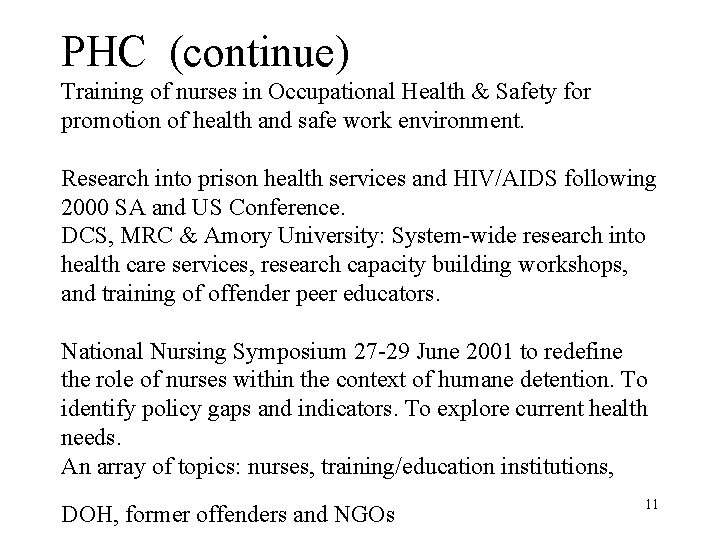 PHC (continue) Training of nurses in Occupational Health & Safety for promotion of health