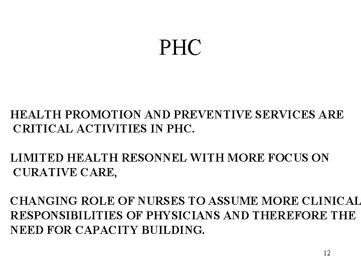 PHC HEALTH PROMOTION AND PREVENTIVE SERVICES ARE CRITICAL ACTIVITIES IN PHC. LIMITED HEALTH RESONNEL