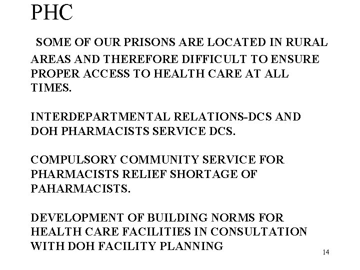 PHC SOME OF OUR PRISONS ARE LOCATED IN RURAL AREAS AND THEREFORE DIFFICULT TO