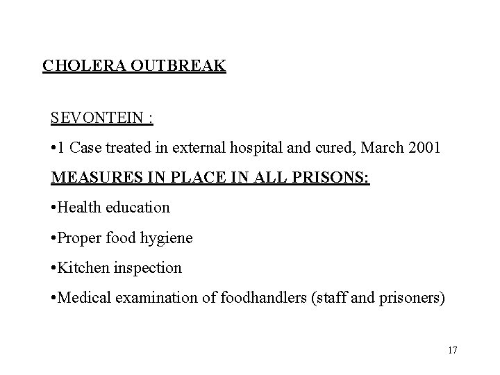 CHOLERA OUTBREAK SEVONTEIN : • 1 Case treated in external hospital and cured, March