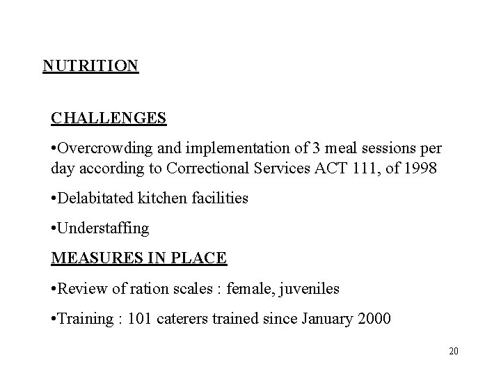 NUTRITION CHALLENGES • Overcrowding and implementation of 3 meal sessions per day according to