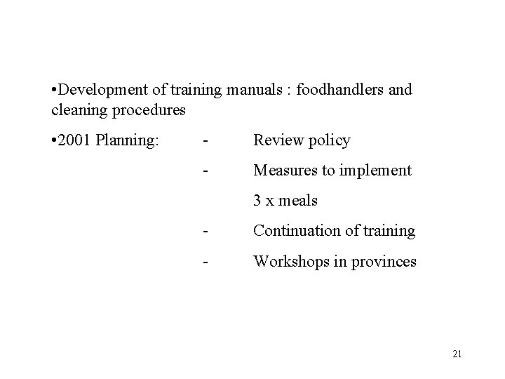  • Development of training manuals : foodhandlers and cleaning procedures • 2001 Planning: