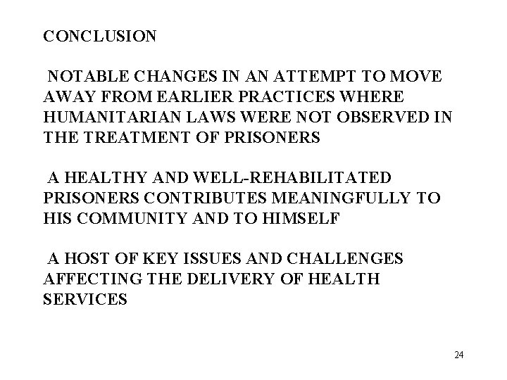 CONCLUSION NOTABLE CHANGES IN AN ATTEMPT TO MOVE AWAY FROM EARLIER PRACTICES WHERE HUMANITARIAN