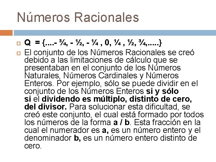 Números Racionales Q = {. . - ¾, - ½, - ¼ , 0,