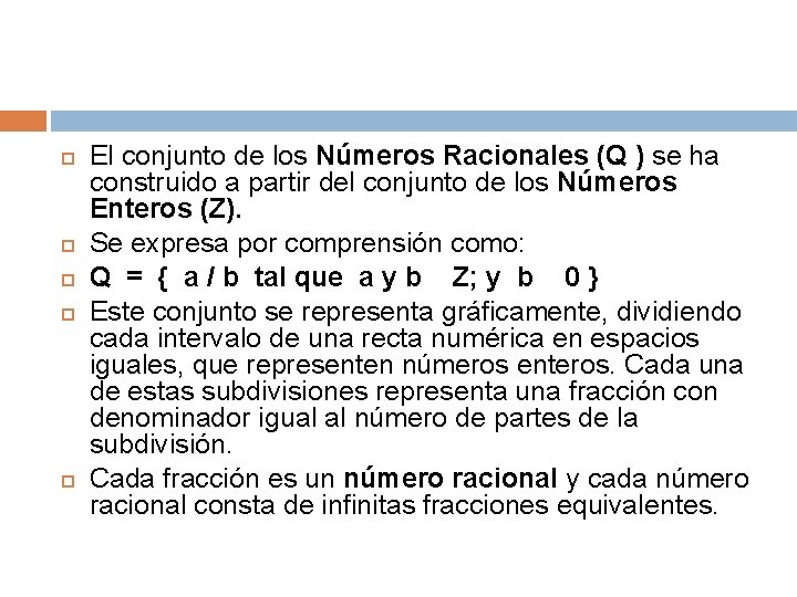  El conjunto de los Números Racionales (Q ) se ha construido a partir