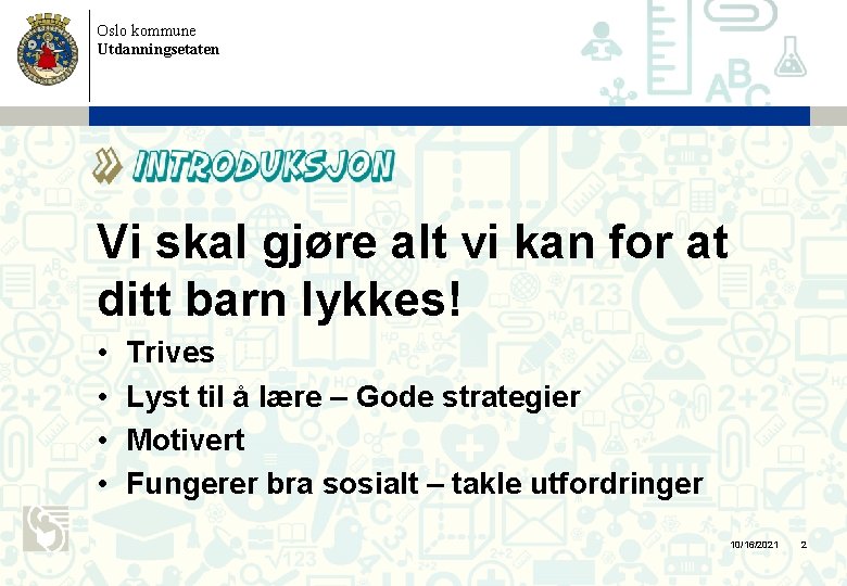 Oslo kommune Utdanningsetaten Vi skal gjøre alt vi kan for at ditt barn lykkes!