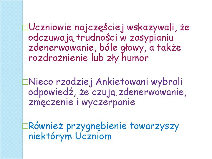 �Uczniowie najczęściej wskazywali, że odczuwają trudności w zasypianiu zdenerwowanie, bóle głowy, a także rozdrażnienie