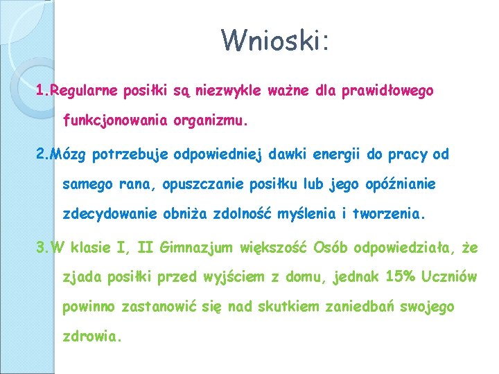 Wnioski: 1. Regularne posiłki są niezwykle ważne dla prawidłowego funkcjonowania organizmu. 2. Mózg potrzebuje