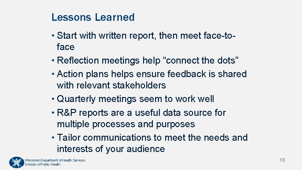 Lessons Learned • Start with written report, then meet face-toface • Reflection meetings help