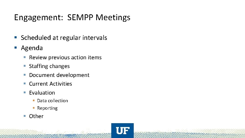 Engagement: SEMPP Meetings § Scheduled at regular intervals § Agenda § § § Review