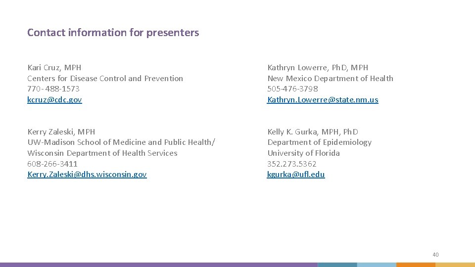 Contact information for presenters Kari Cruz, MPH Centers for Disease Control and Prevention 770