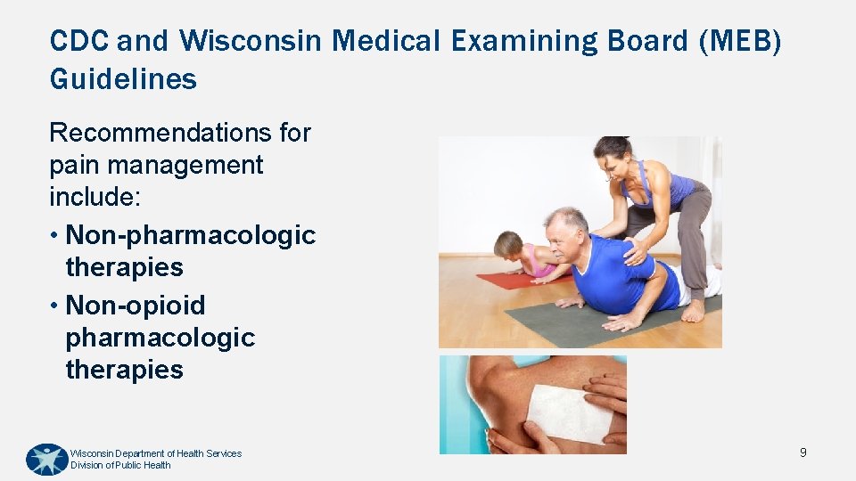 CDC and Wisconsin Medical Examining Board (MEB) Guidelines Recommendations for pain management include: •