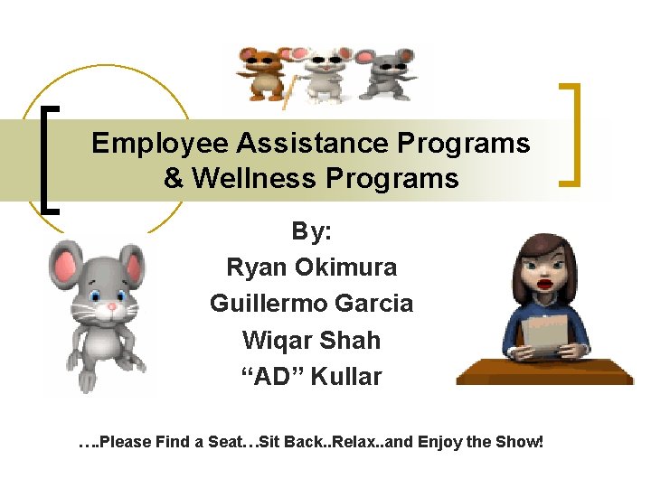 Employee Assistance Programs & Wellness Programs By: Ryan Okimura Guillermo Garcia Wiqar Shah “AD”