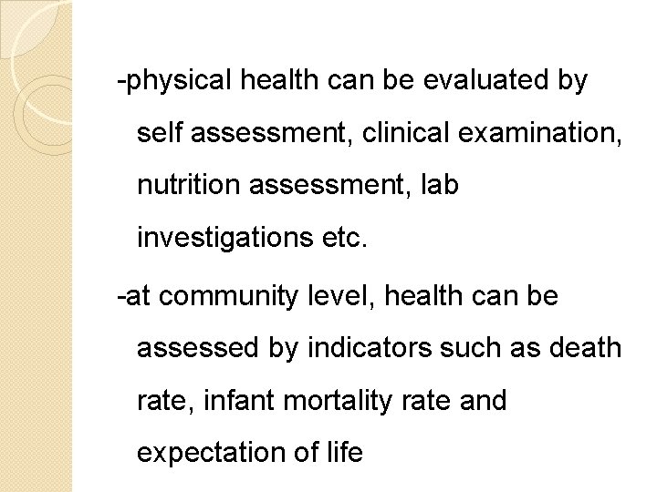 -physical health can be evaluated by self assessment, clinical examination, nutrition assessment, lab investigations