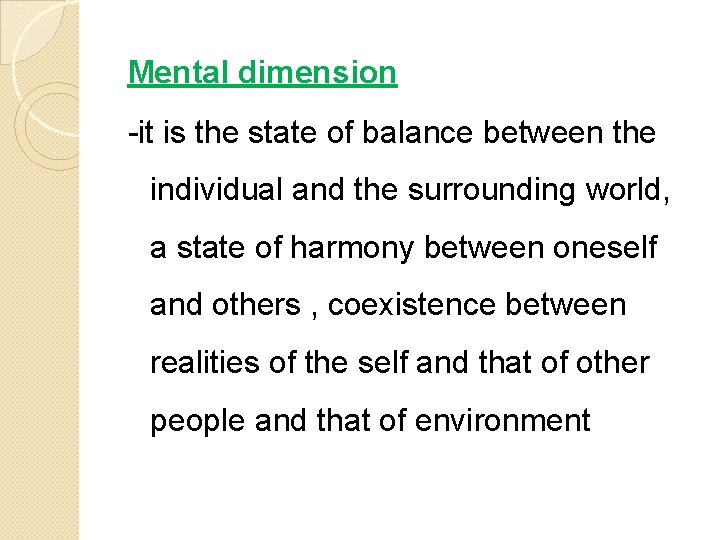 Mental dimension -it is the state of balance between the individual and the surrounding