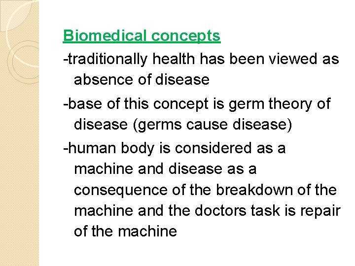 Biomedical concepts -traditionally health has been viewed as absence of disease -base of this