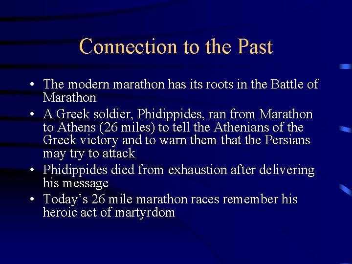 Connection to the Past • The modern marathon has its roots in the Battle