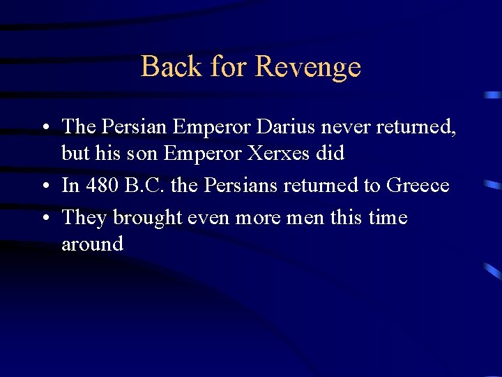 Back for Revenge • The Persian Emperor Darius never returned, but his son Emperor