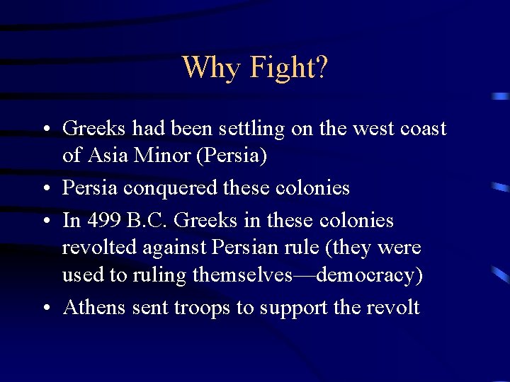 Why Fight? • Greeks had been settling on the west coast of Asia Minor