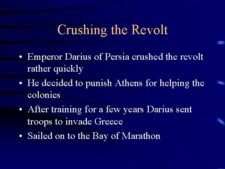 Crushing the Revolt • Emperor Darius of Persia crushed the revolt rather quickly •