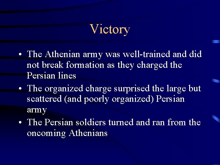 Victory • The Athenian army was well-trained and did not break formation as they