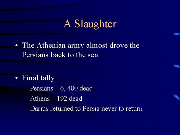 A Slaughter • The Athenian army almost drove the Persians back to the sea