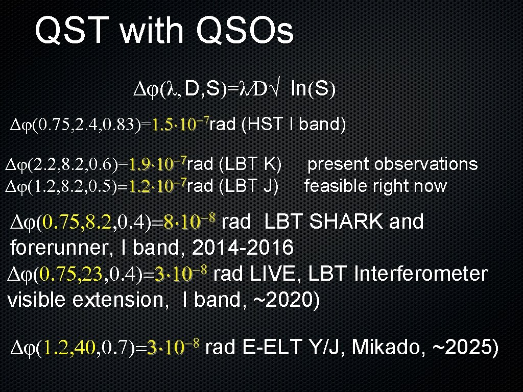 QST with QSOs Δφ(λ, D, S)=λ∕D√ ln(S) Δφ(0. 75, 2. 4, 0. 83)=1. 5×