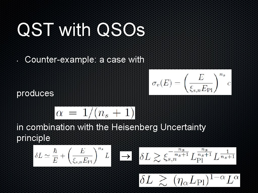 QST with QSOs • Counter-example: a case with produces in combination with the Heisenberg