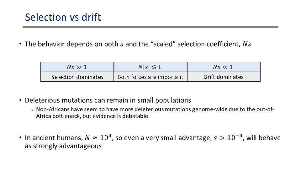 Selection vs drift • Selection dominates Both forces are important Drift dominates Selection vs drift • Selection dominates Both forces are important Drift dominates