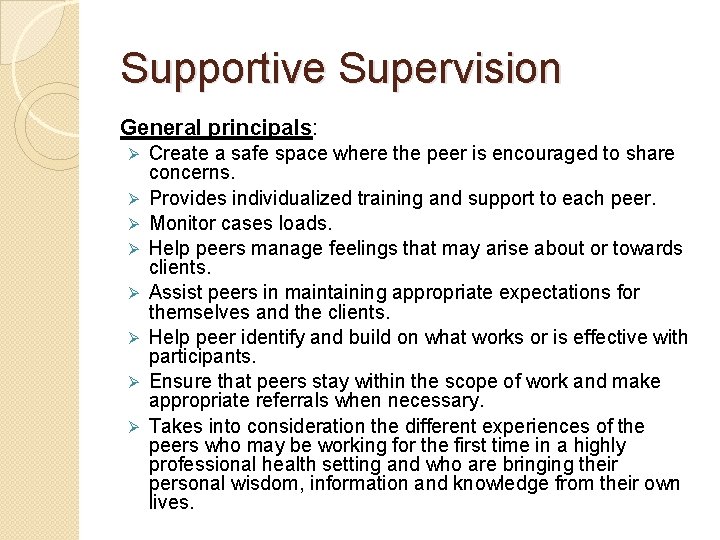 Supportive Supervision General principals: Ø Ø Ø Ø Create a safe space where the