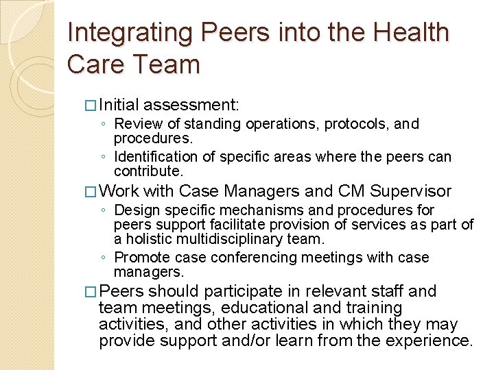 Integrating Peers into the Health Care Team � Initial assessment: � Work with Case