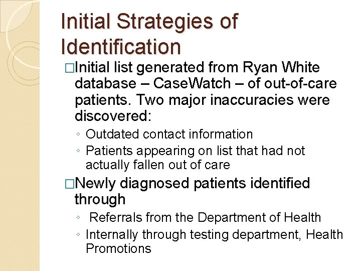 Initial Strategies of Identification �Initial list generated from Ryan White database – Case. Watch