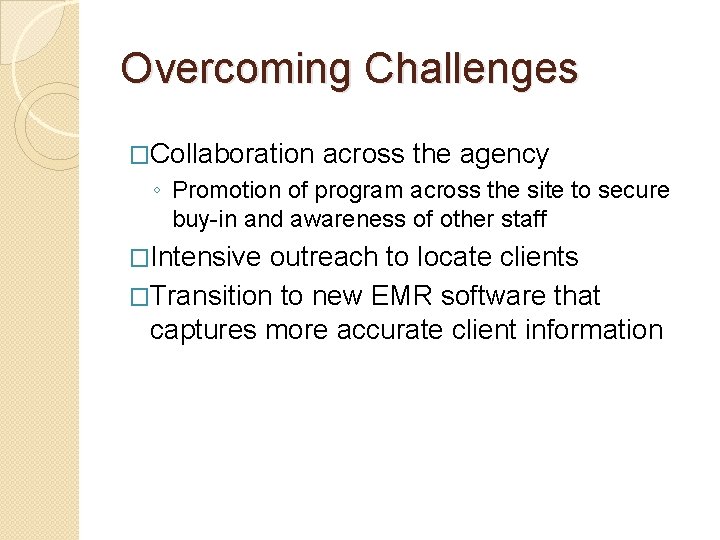 Overcoming Challenges �Collaboration across the agency ◦ Promotion of program across the site to