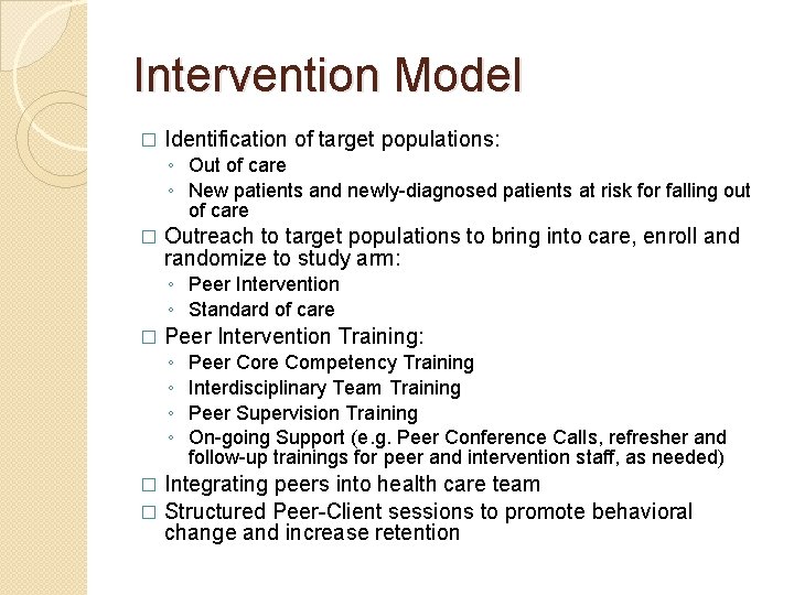 Intervention Model � Identification of target populations: ◦ Out of care ◦ New patients