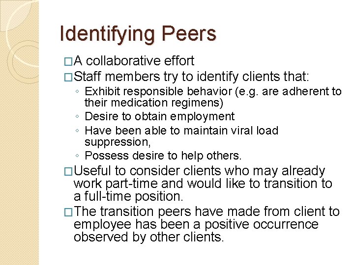 Identifying Peers �A collaborative effort �Staff members try to identify clients that: ◦ Exhibit