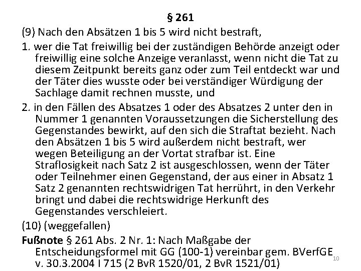 § 261 (9) Nach den Absätzen 1 bis 5 wird nicht bestraft, 1. wer