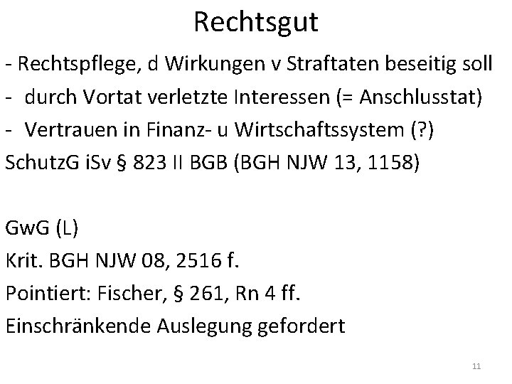 Rechtsgut - Rechtspflege, d Wirkungen v Straftaten beseitig soll - durch Vortat verletzte Interessen