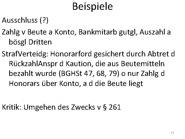 Beispiele Ausschluss (? ) Zahlg v Beute a Konto, Bankmitarb gutgl, Auszahl a bösgl